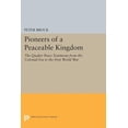 thumbnail image 1 of Princeton Legacy Library Pioneers of a Peaceable Kingdom: The Quaker Peace Testimony from the Colonial Era to the First World War, Book 1613, (Paperback), 1 of 1