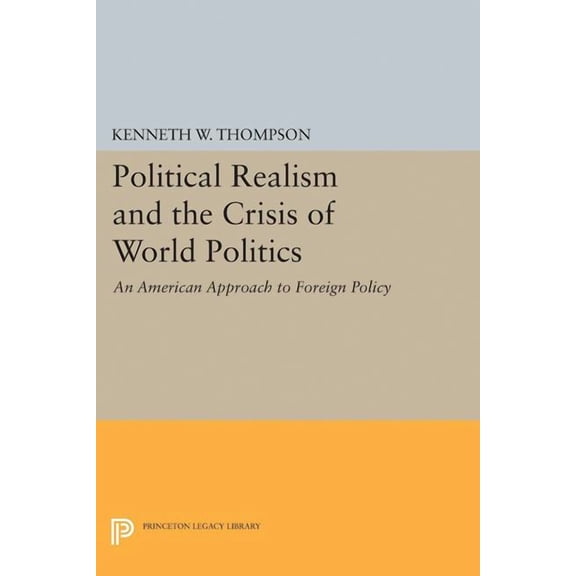 Princeton Legacy Library Political Realism and the Crisis of World Politics, Book 2310, (Paperback)