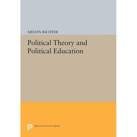 Princeton Legacy Library Political Theory and Political Education, Book 567, (Paperback)