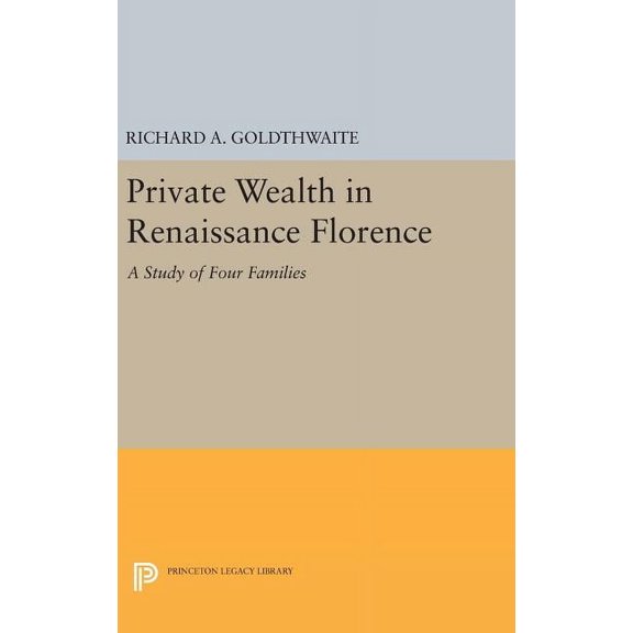 Princeton Legacy Library Private Wealth in Renaissance Florence, Book 2322, (Hardcover)