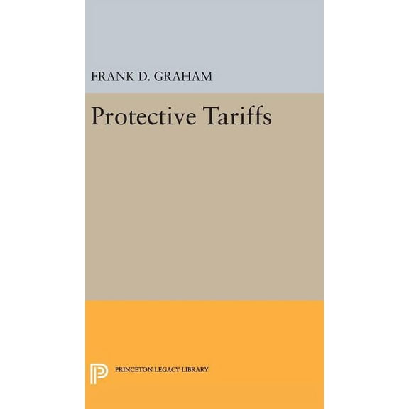 Princeton Legacy Library Protective Tariffs, Book 2315, (Hardcover)