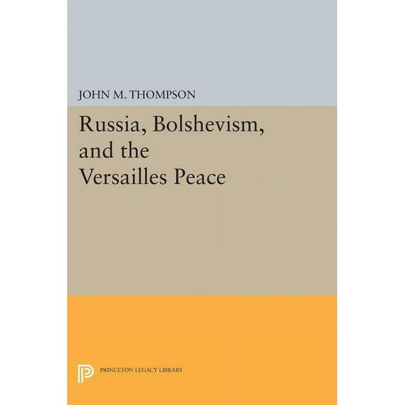 Princeton Legacy Library Russia, Bolshevism, and the Versailles Peace, Book 2346, (Paperback)