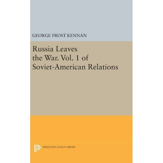 Princeton Legacy Library Russia Leaves the War. Vol. 1 of Soviet-American Relations, Book 864, (Hardcover)