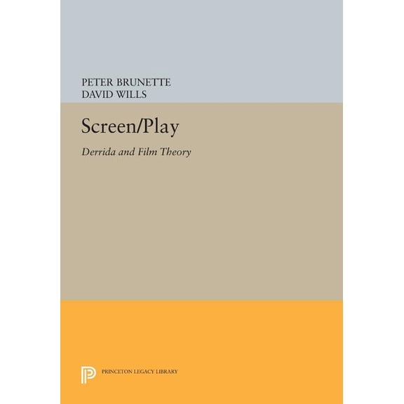 Princeton Legacy Library Screen/Play: Derrida and Film Theory, Book 1042, (Paperback)