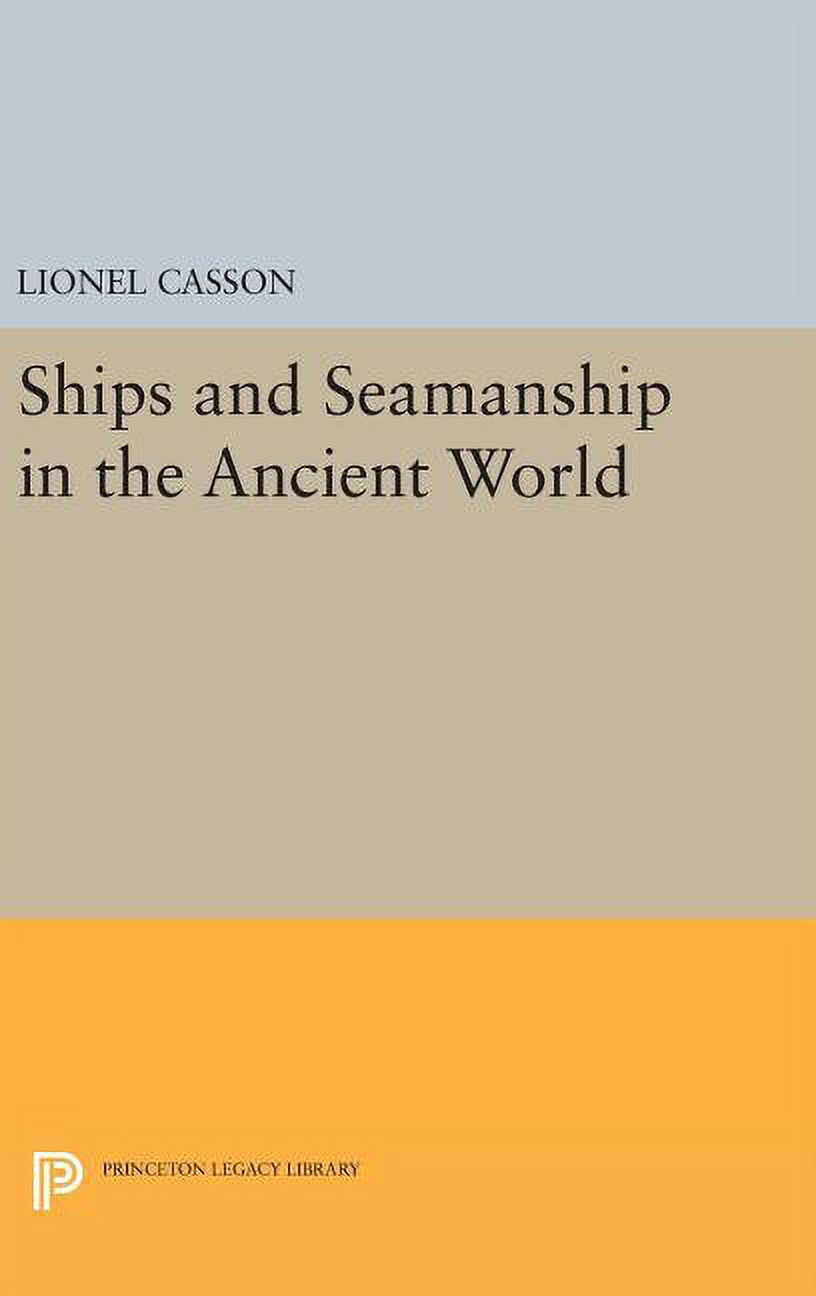Princeton Legacy Library Ships and Seamanship in the Ancient World ...