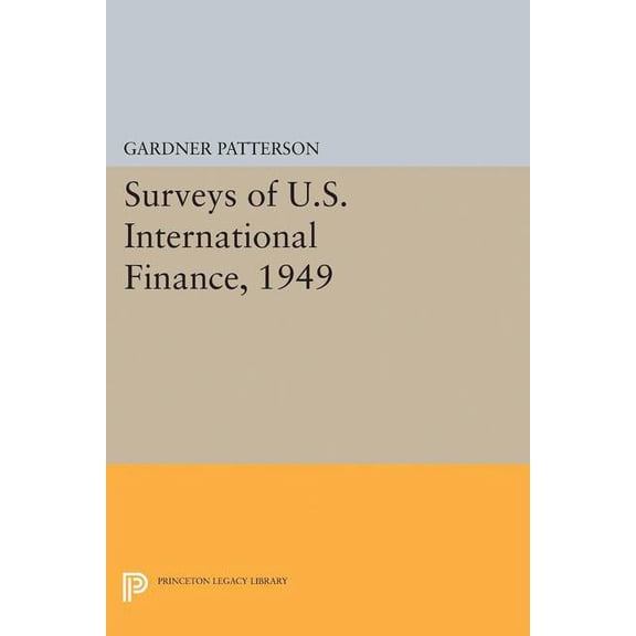 Princeton Legacy Library Surveys of U.S. International Finance, 1949, Book 5111, (Hardcover)