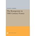 thumbnail image 1 of Princeton Legacy Library The Bourgeoisie in 18th-Century France, Book 1888, (Paperback), 1 of 1