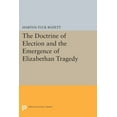 thumbnail image 1 of Princeton Legacy Library The Doctrine of Election and the Emergence of Elizabethan Tragedy, Book 576, (Paperback), 1 of 1