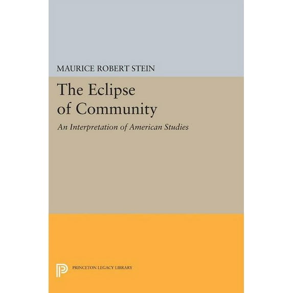 Princeton Legacy Library The Eclipse of Community: An Interpretation of American Studies, Book 1716, (Paperback)