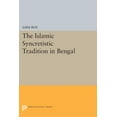 thumbnail image 1 of Princeton Legacy Library The Islamic Syncretistic Tradition in Bengal, Book 575, (Paperback), 1 of 1
