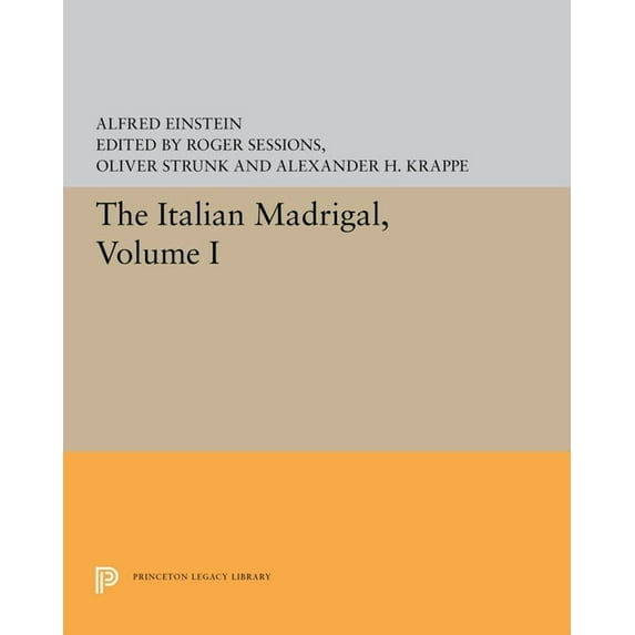Princeton Legacy Library The Italian Madrigal: Volume I, Book 5598, (Hardcover)