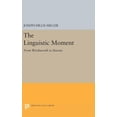 thumbnail image 1 of Princeton Legacy Library The Linguistic Moment: From Wordsworth to Stevens, Book 14, (Hardcover), 1 of 1