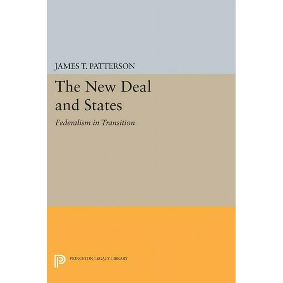 Princeton Legacy Library The New Deal and States: Federalism in Transition, Book 2276, (Paperback)