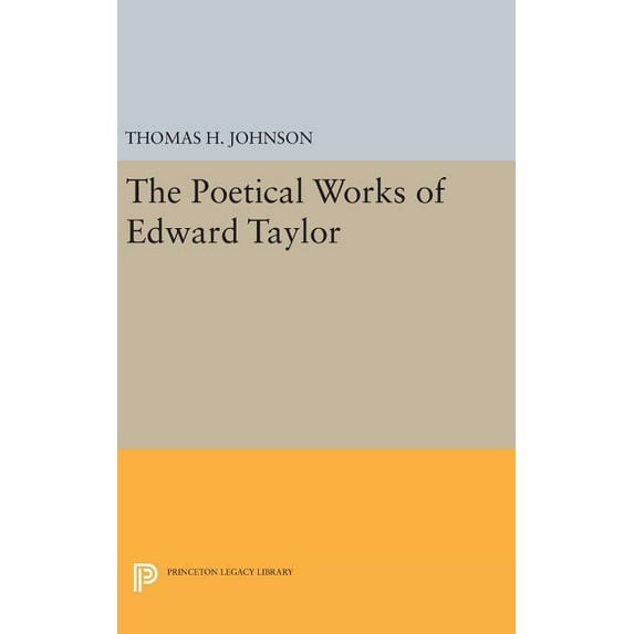 Princeton Legacy Library The Poetical Works of Edward Taylor, Book 2071, (Hardcover)