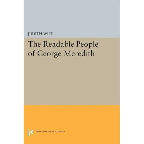 Princeton Legacy Library The Readable People of George Meredith, Book 1662, (Paperback)