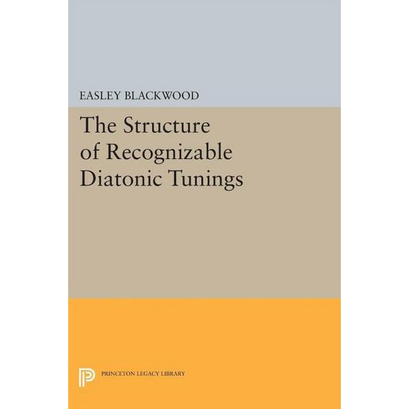 Princeton Legacy Library The Structure of Recognizable Diatonic Tunings, Book 327, (Paperback)