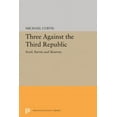 thumbnail image 1 of Princeton Legacy Library Three Against the Third Republic: Sorel, Barres and Maurras, Book 2387, (Paperback), 1 of 1