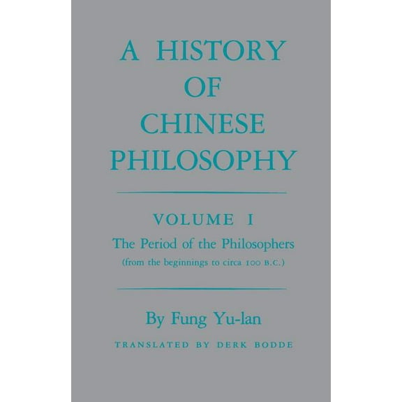 Princeton Paperbacks History of Chinese Philosophy, Volume 1: The Period of the Philosophers (from the Beginnings to Circa 100 B.C.), Book 0001, (Paperback)