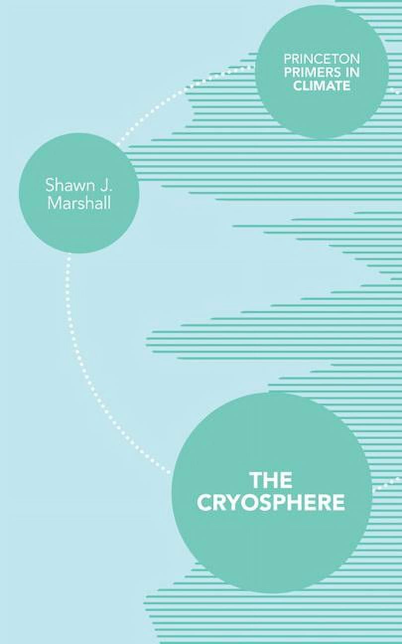 Primer Climate Princeton Primers in Climate The Cryosphere, Book 4, (Paperback ...