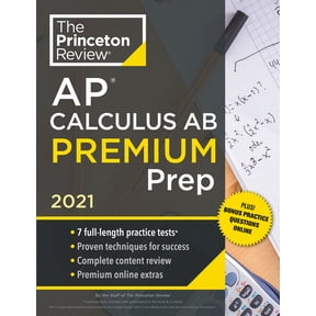 Princeton Review AP Calculus AB Premium Prep, 2021: 7 Practice Tests + Complete Content Review + (Paperback) by The Princeton Review