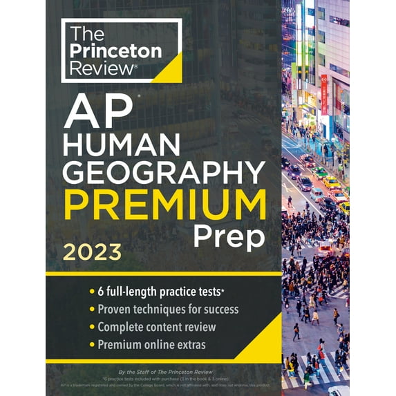 College Test Preparation: Princeton Review AP Human Geography Premium Prep, 2023: 6 Practice Tests + Complete Content Review + Strategies & Techniques (Paperback)
