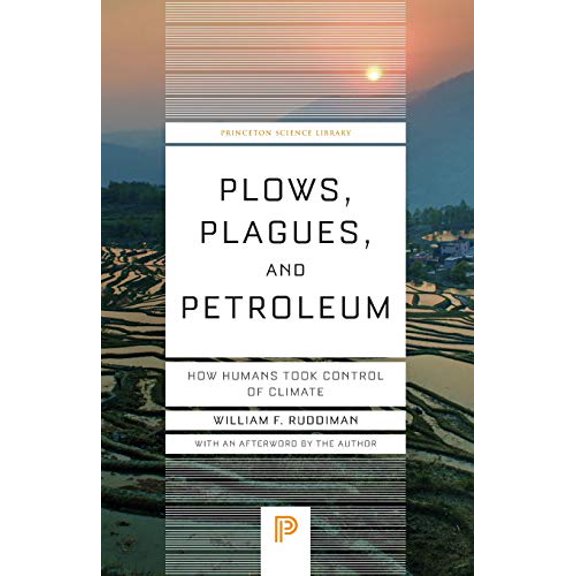 Pre-Owned Princeton Science Library Plows, Plagues, and Petroleum: How Humans Took Control of Climate, Book 46, (Paperback)