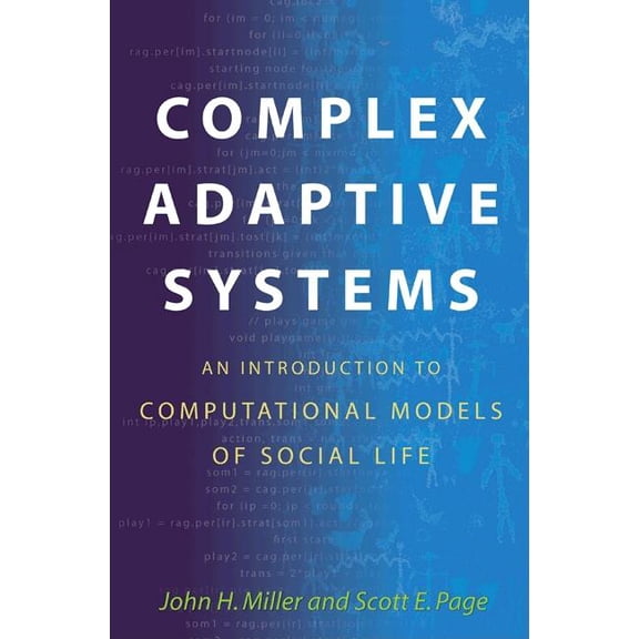 Princeton Studies in Complexity Complex Adaptive Systems: An Introduction to Computational Models of Social Life: An Introduction to Computational Model, Book 14, (Paperback)