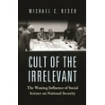 thumbnail image 1 of Princeton Studies in International Histo Cult of the Irrelevant: The Waning Influence of Social Science on National Security, Book 160, (Paperback), 1 of 1