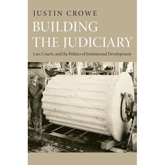 Princeton Studies in American Politics Building the Judiciary: Law, Courts, and the Politics of Institutional Development, (Paperback)