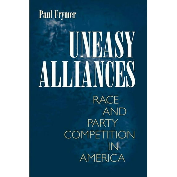 Princeton Studies in American Politics Uneasy Alliances: Race and Party Competition in America, (Paperback)