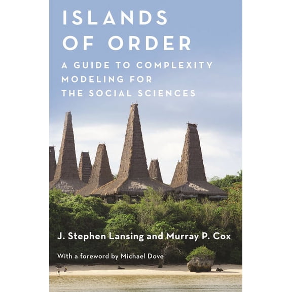 Princeton Studies in Complexity Islands of Order: A Guide to Complexity Modeling for the Social Sciences, Book 29, (Hardcover)