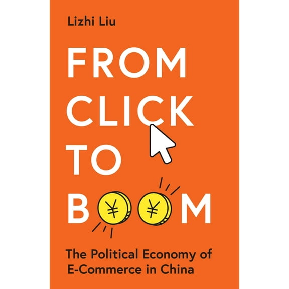 Princeton Studies in Contemporary China From Click to Boom: The Political Economy of E-Commerce in China, Book 18, (Paperback)