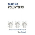 thumbnail image 1 of Princeton Studies in Cultural Sociology Making Volunteers: Civic Life After Welfare's End, Book 56, (Paperback), 1 of 1