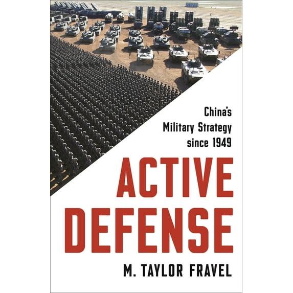 Princeton Studies in International Histo Active Defense: China's Military Strategy Since 1949, Book 2, (Paperback)