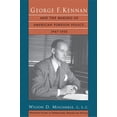thumbnail image 1 of Princeton Studies in International Histo George F. Kennan and the Making of American Foreign Policy, 1947-1950, Book 43, (Paperback), 1 of 1