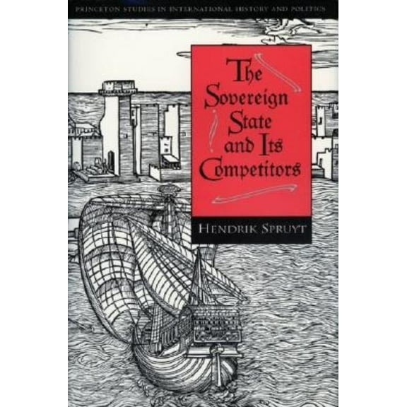 Princeton Studies in International Histo The Sovereign State and Its Competitors: An Analysis of Systems Change, Book 64, (Paperback)