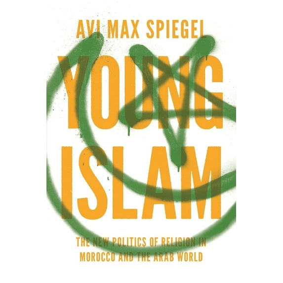 Princeton Studies in Muslim Politics Young Islam: The New Politics of Religion in Morocco and the Arab World, Book 57, (Paperback)