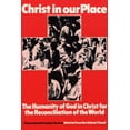 thumbnail image 1 of Princeton Theological Monograph: Christ in our Place: The Humanity of God in Christ for the Reconciliation of the World (Paperback), 1 of 1