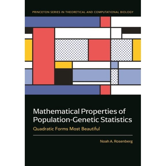 Pre-Owned Princeton Theoretical and Computational Mathematical Properties of Population-Genetic Statistics: Quadratic Forms Most Beautiful, Book 14, (Hardcover)