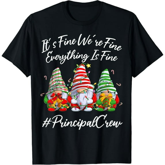 Principal Crew Funny Everything Is Fine Christmas Gnomie T-Shirt