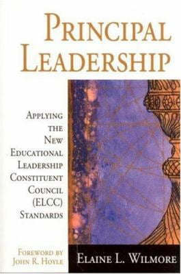 Pre-Owned Principal Leadership: Applying the New Educational Leadership Constituent Council (Elcc) Standards (Paperback) 0761945555 9780761945550