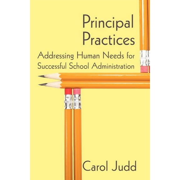 Principal Practices: Addressing Human Needs for Successful School Administration, (Paperback)