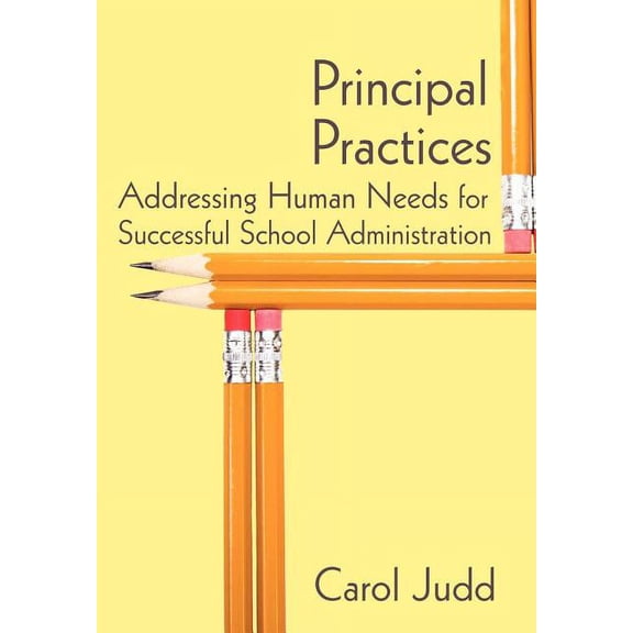 Principal Practices: Addressing Human Needs for Successful School Administration, (Hardcover)
