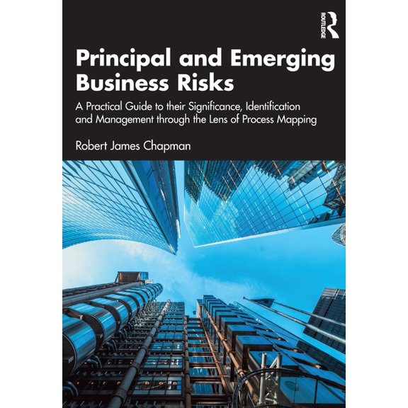 Principal and Emerging Business Risks: A Practical Guide to their Significance, Identification and Management through th, (Paperback)