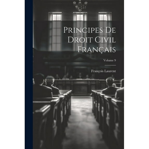 Principes De Droit Civil Français; Volume 9 (Paperback)