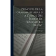 thumbnail image 1 of Principes De La Grammaire Arab () a L'usage Des Écoles De Français En Orient (Hardcover), 1 of 1