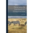 thumbnail image 1 of Principes de dressage et d'équitation (Hardcover), 1 of 6