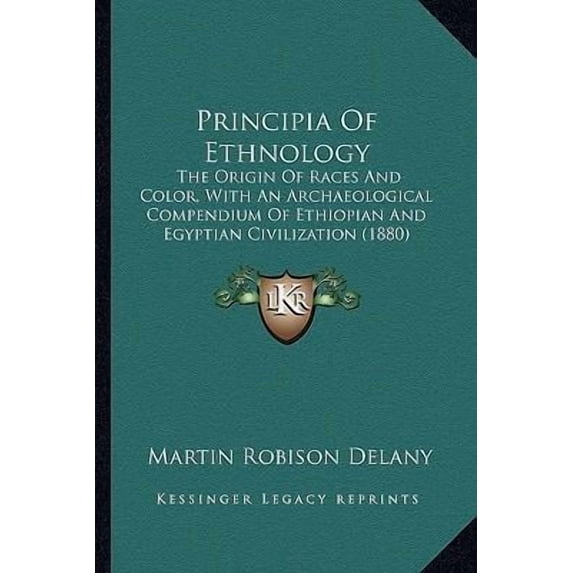 Principia of Ethnology: The Origin of Races and Color, with an Archaeological Compendium of Ethiopian and Egyptian Civilization (1880) Paperback