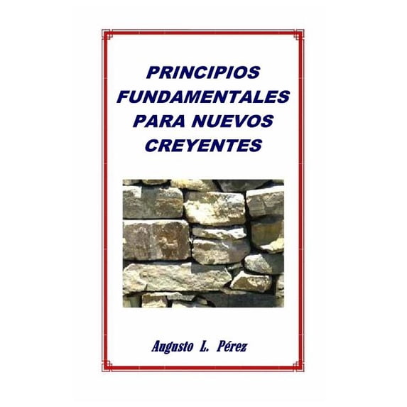 Principios fundamentales para nuevos creyentes/ Fundamental Principles for New Believers