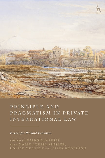 Principle and Pragmatism in Private International Law: Essays for Richard Fentiman, (Hardcover)